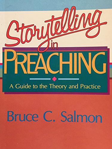 Storytelling in Preaching: A Guide to the Theory and Practice