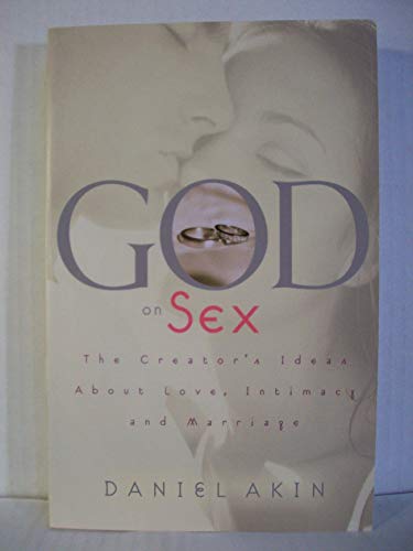 God on Sex : The Creator's Ideas about Love, Intimacy, and Marriage