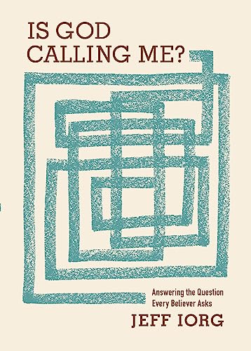 Is God Calling Me: Answering the Question Every Believer Asks