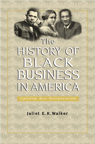 History of Black Business in America: Capitalism, Race, Entrepreneurship (Evolution of Modern Business Series)
History of Black Business in America: Capitalism, Race, Entrepreneurship (Evolution of Modern Business Series)
