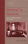 Growing Up American Immigrant Children in America Then and Now