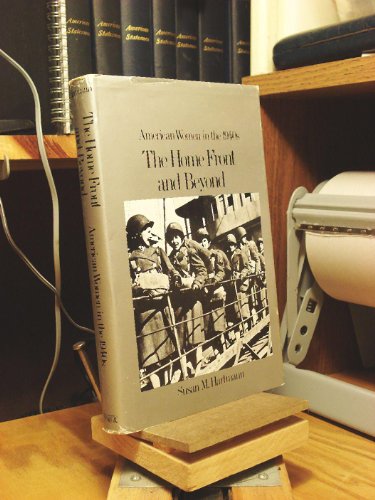 The Home Front and Beyond: American Women in the 1940s (American Women in the Twentieth Century)