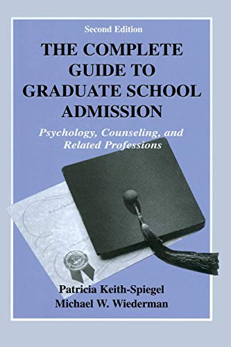 The Complete Guide to Graduate School Admission: Psychology, Counseling, and Related Professions
The Complete Guide to Graduate School Admission: Psychology, Counseling, and Related Professions