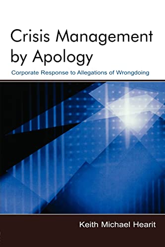 Crisis Management By Apology: Corporate Response to Allegations of Wrongdoing