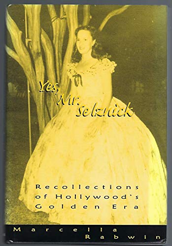 Yes, Mr. Selznick: Recollections of Hollywood's Golden Era