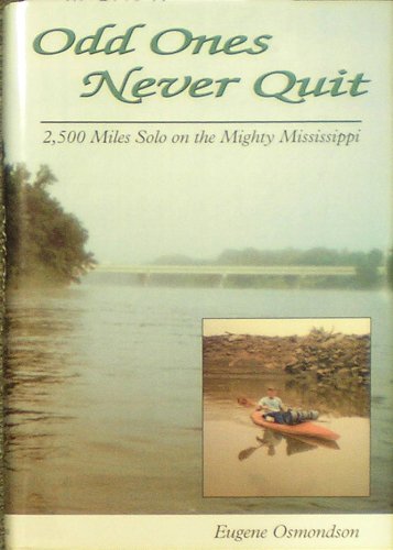 Odd Ones Never Quit: 2,500 Miles Solo on the Mighty Mississippi