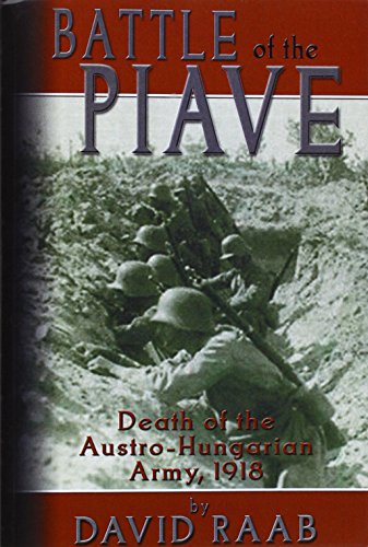 Battle of the Piave: Death of the Austro-Hungarian Army, 1918
