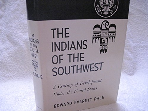 The Indians of the Southwest: A Century of Development Under the United States