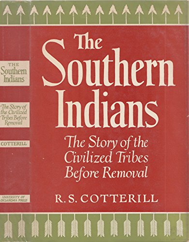 SOUTHERN INDIANS: The Story of the Civilized Tribes Before Removal/The Civilization of the Americ...