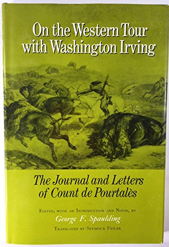 On The Western Tour With Washington Irving: The Journal And Letters Of Count De Pourtales
On The Western Tour With Washington Irving: The Journal And Letters Of Count De Pourtales