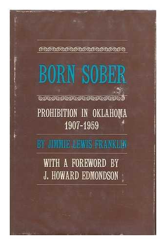 Born Sober; Prohibition in Oklahoma, 1907-1959