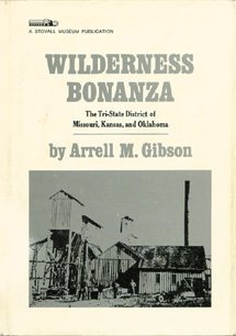 Wilderness Bonanza: The Tri-State District of Missouri, Kansas and Oklahoma [Signed First Edition]