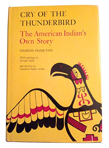 Cry of the Thunderbird: The American Indian's Own Story (The Civilization of the American Indian ...