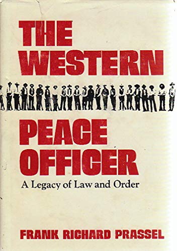 THE WESTERN PEACE OFFICER : A Legacy of Law and Order