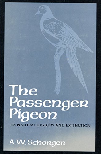 The Passenger Pigeon: Its Natural History and Extinction