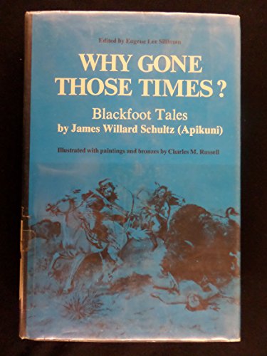 Why Gone Those Times? Blackfoot Tales. (The Civilization of the American Indian series)
