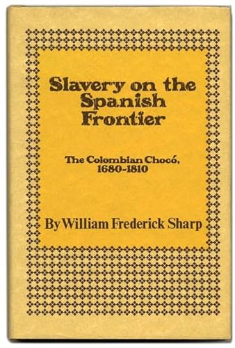 SLAVERY ON THE SPANISH FRONTIER; The Colombian Chocó 1680-1810