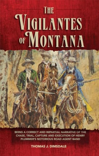 The Vigilantes of Montana, Or Popular Justice in the Rocky Mountains