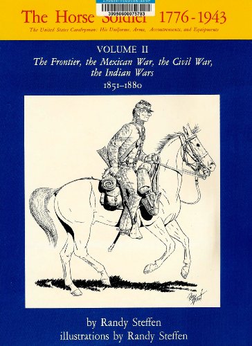Horse Soldier 1776-1943: United States Cavalryman: His Uniforms, Arms, Accoutrements & Equipment....