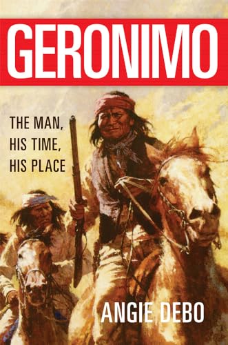 GERONIMO; THE MAN, HIS TIME, HIS PLACE