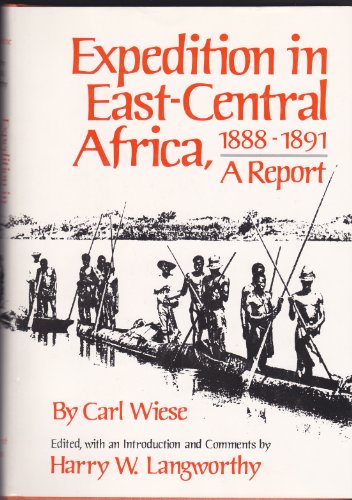 Expedition in East-Central Africa, 1888-1891: A Report