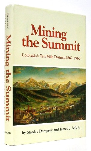 Mining the Summit: Colorado's Ten Mile District, 1860-1960