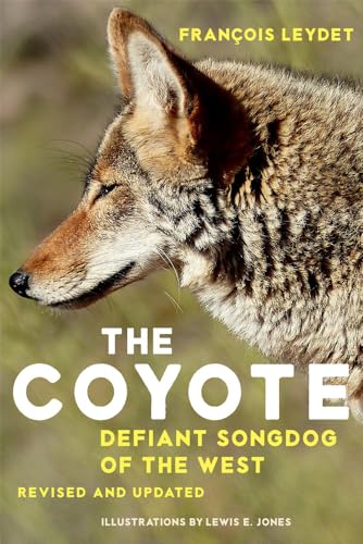 The Coyote: Defiant Songdog of the West [Revised and Updated]
