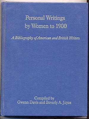 Personal Writings by Women to 1900: A Bibliography of American and British Writers (BIBLIOGRAPHIE...