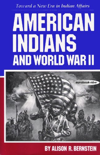American Indians and World War II: Toward a New Era in Indian Affairs [new in shrinkwrap]