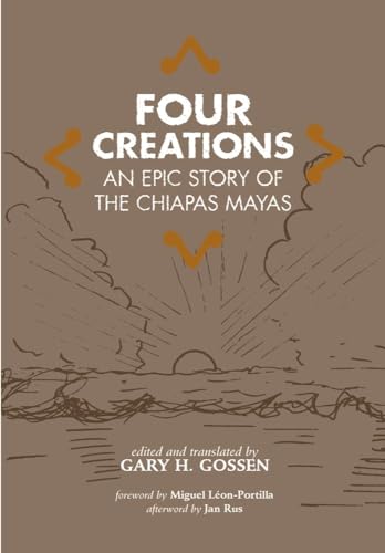 Four Creations; An Epic Story of the Chiapas Mayas