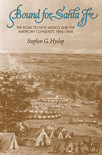 Bound for Santa Fe: The Road to New Mexico and the American Conquest, 1806–1848
