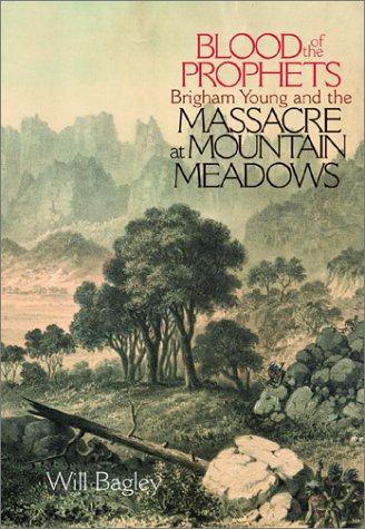 Blood of the Prophets: Brigham Young and the Massacre at Mountain Meadows (SPECIAL PREPUBLICATION...