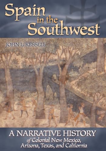Spain in the Southwest: A Narrative History of Colonial New Mexico, Arizona, Texas, and California