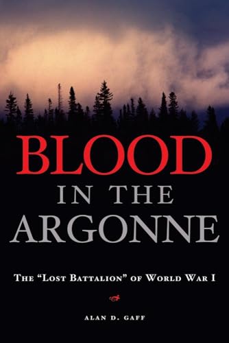 Blood in the Argonne: The "Lost Battalion" of World War I (Volume 8) (Campaigns and Commanders Series)
Blood in the Argonne: The "Lost Battalion" of World War I (Volume 8) (Campaigns and Commanders Series)