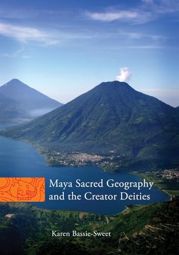 Maya Sacred Geography and the Creator Deities (Civilization of the American Indian Series)
Maya Sacred Geography and the Creator Deities (Civilization of the American Indian Series)