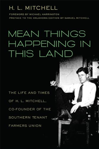 Mean Things Happening in This Land : The Life and Times of H. L. Mitchell, Co-Founder of the Southern Tenant Farmers Union
Mean Things Happening in This Land : The Life and Times of H. L. Mitchell, Co-Founder of the Southern Tenant Farmers Union