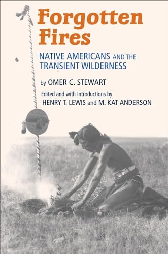 Forgotten Fires : Native Americans and the Transient Wilderness
