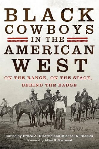 Black Cowboys in the American West : On the Range, on the Stage, Behind the Badge
Black Cowboys in the American West : On the Range, on the Stage, Behind the Badge