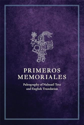 Primeros Memoriales : Paleography of Nahuatl Text and English Translation