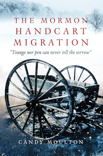 The Mormon Handcart Migration: "tounge Nor Pen Can Never Tell the Sorrow" (Hardback or Cased Book)
The Mormon Handcart Migration: "tounge Nor Pen Can Never Tell the Sorrow" (Hardback or Cased Book)