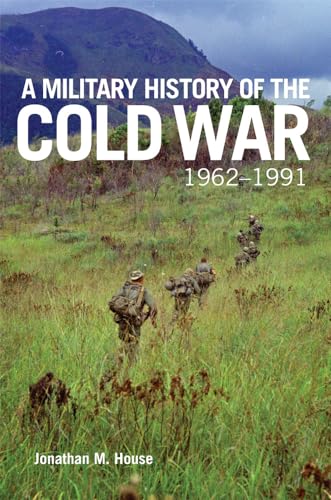 A Military History of the Cold War, 1962â"1991 (Volume 70) (Campaigns and Commanders Series)
A Military History of the Cold War, 1962â"1991 (Volume 70) (Campaigns and Commanders Series)