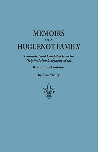 Memoirs of a Huguenot Family : And Other Family Manuscripts; Comprising an Original Journal of Travels in Virginia, New-York, Etc., in 1715 and 1716
Memoirs of a Huguenot Family : And Other Family Manuscripts; Comprising an Original Journal of Travels in Virginia, New-York, Etc., in 1715 and 1716