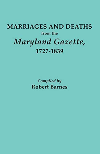 Marriages and Deaths from the Maryland Gazette, 1727-1839