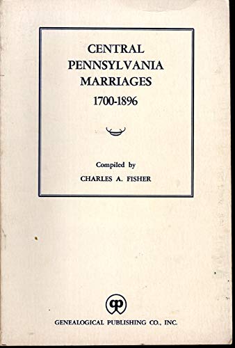 Central Pennsylvania Marriages, 1700-1896