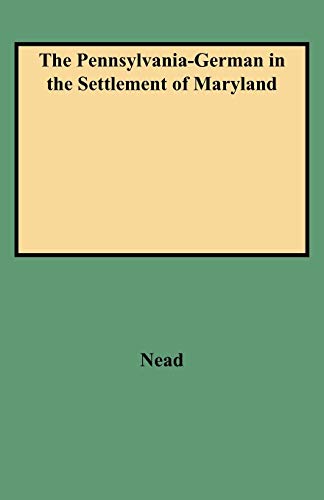 The Pennsylvania-German in the Settlement of Maryland