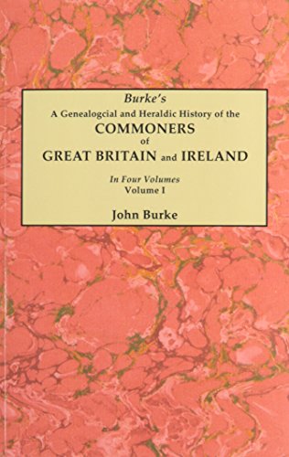 A Genealogical and Heraldic History of the Commoners of Great Britain and Ireland, Volumes 1-4