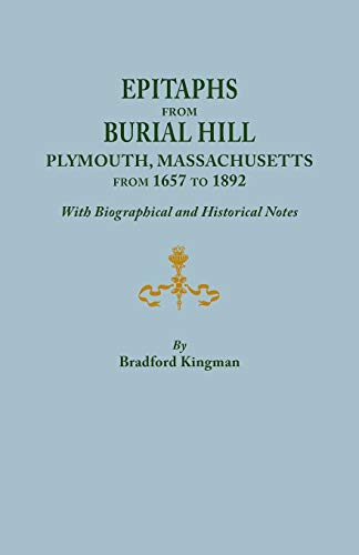 Epitaphs from Burial Hill Plymouth Massachusetts: 1657-1892