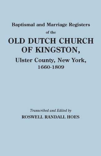 Baptismal and Marriage Registers of the Old Dutch Church of Kingston, Ulster County, New York 166...