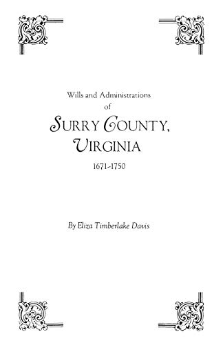 Wills and Administrations of Surry County, Virginia, 1671-1750