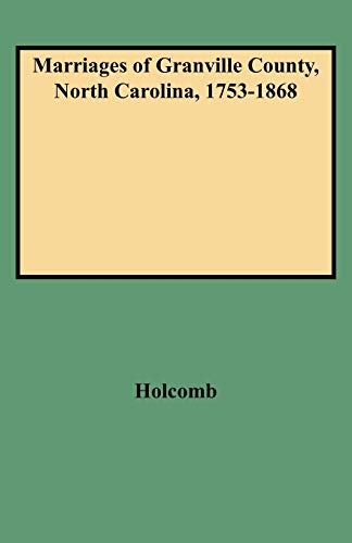 Marriages of Granville County North Carolina 1753 to 1868